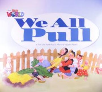 Imagem de WE ALL PULL: A FOLKTALE FROM RUSSIA - BIG BOOK - READER 3 - OUR WORLD 1