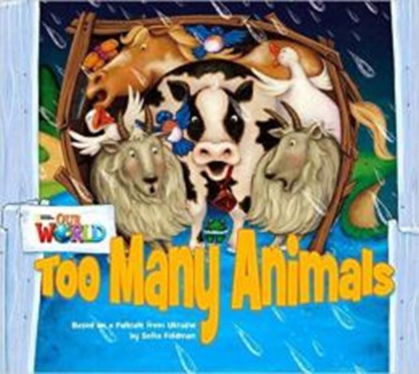 Picture of TOO MANY ANIMALS BASED ON A FOLKTALE FROM UKRAINE - BIG BOOK - READER 9 - OUR WORLD 1