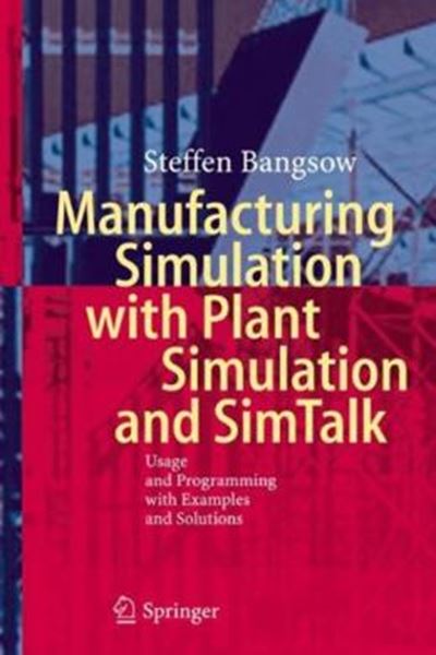 Picture of MANUFACTURING SIMULATION WITH PLANT SIMULATION AND SIMTALK