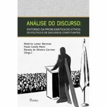 Imagem de ANALISE DO DISCURSO - ENTORNO DA PROBLEMATICA DO ETHOS, DO POLITICO E DE DISCURSOS CONSTITUINTES