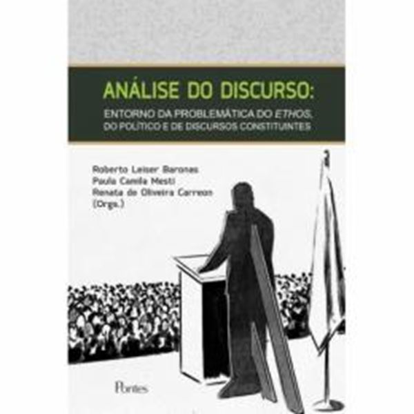 Picture of ANALISE DO DISCURSO - ENTORNO DA PROBLEMATICA DO ETHOS, DO POLITICO E DE DISCURSOS CONSTITUINTES