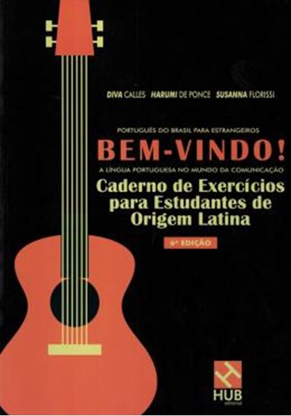 Picture of BEM-VINDO! A LINGUA PORTUGUESA NO MUNDO DA COMUNICACAO - CADERNO DE EXERCICIOS PARA ESTUDANTES DE ORIGEM LATINA - 6ª ED