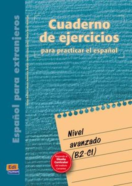 Picture of CUADERNO DE EJERCICIOS PARA PRACTICAR EL ESPANOL - NIVEL AVANZADO (B2-C1)