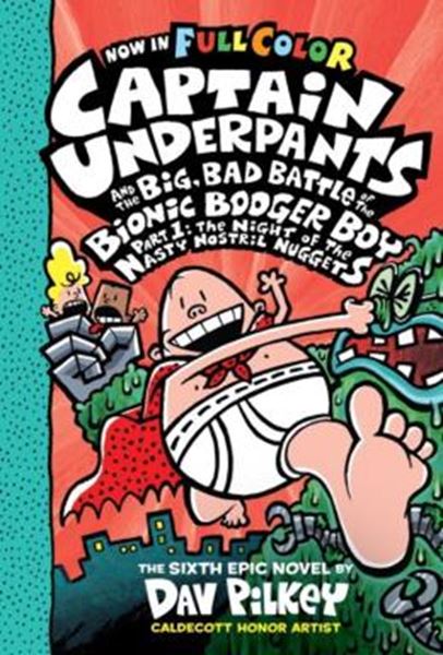 Picture of CAPTAIN UNDERPANTS AND THE BIG, BAD BATTLE OF THE BIONIC BOOGER BOY, PART 1 - THE NIGHT OF THE NASTY NOSTRIL NUGGETS