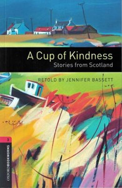 Picture of A CUP OF KINDNESS - STORIES FROM SCOTLAND - LEVEL 3 - OXFORD BOOKWORMS LIBRARY - 3RD ED