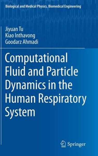 Picture of COMPUTATIONAL FLUID AND PARTICLE DYNAMICS IN THE HUMAN RESPIRATORY SYSTEM