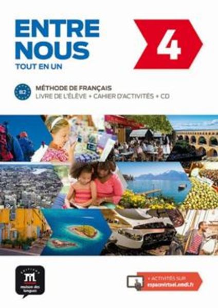 Picture of ENTRE NOUS 4 LIVRE DE L´ELEVE + CD + CAHIER D´ACTIVITES-B2