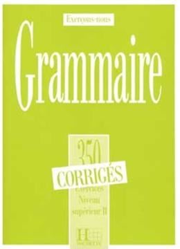 Imagem de GRAMMAIRE 350 EXERCICES SUPERIEUR II - CORRIGES