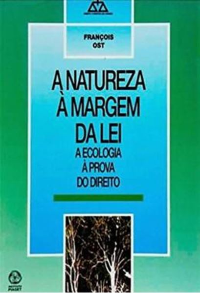 Picture of A NATUREZA A MARGEM DA LEI - A ECOLOGIA A PROVA DO DIREITO