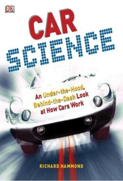 Picture of CAR SCIENCE - AN UNDER-THE-HOOD, BEHIND-THE-DASH LOOK AT HOW CARS WORK
