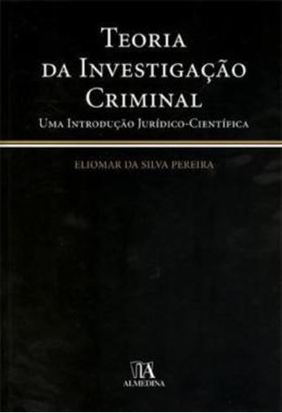 Picture of TEORIA DA INVESTIGACAO CRIMINAL - UMA INTRODUCAO JURIDICO-CIENTIFICA