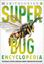 Imagem de SUPER BUG ENCYCLOPEDIA - THE BIGGEST, FASTEST, DEADLIEST CREEPY-CRAWLERS ON THE PLANET