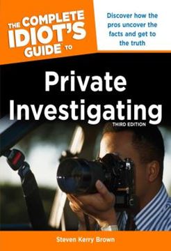 Imagem de THE COMPLETE IDIOTS GUIDE TO PRIVATE INVESTIGATING - DISCOVER HOW THE PROS UNCOVER THE FACTS AND GET TO THE TRUTH - 3RD EDITION