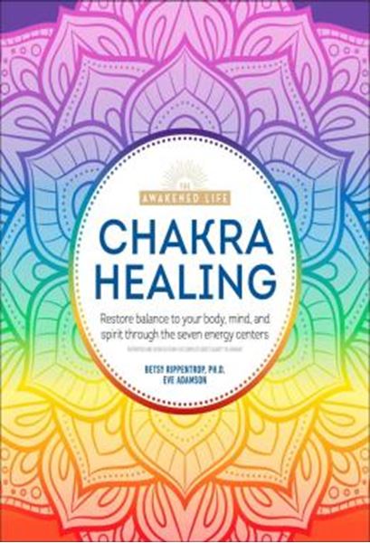 Picture of CHAKRA HEALING - RENEW YOUR LIFE FORCE WITH THE CHAKRAS SEVEN ENERGY CENTERS