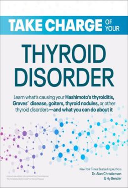 Picture of TAKE CHARGE OF YOUR THYROID DISORDER - LEARN WHATS CAUSING YOUR HASHIMOTOS THYROIDITIS, GRAVES DISEASE, GOITERS, OR