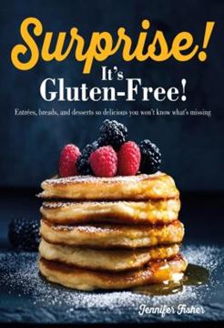 Imagem de SURPRISE! ITS GLUTEN FREE! - ENTREES, BREADS, AND DESSERTS SO DELICIOUS YOU WONT KNOW WHATS MISSING