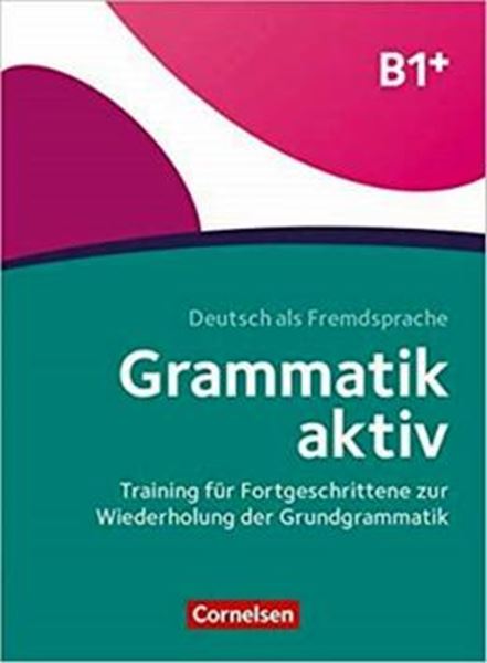 Picture of GRAMMATIK AKTIV (B1+) - TRAINING FUR FORTGESCHRITTENE ZUR WIEDERHOLUNG DER GRUNDGRAMMATIK: UBUNGSBUCH