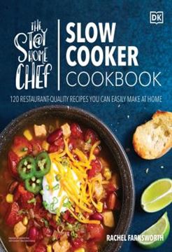Imagem de THE STAY-AT-HOME CHEF SLOW COOKER COOKBOOK - 120 RESTAURANT-QUALITY RECIPES YOU CAN EASILY MAKE AT HOME