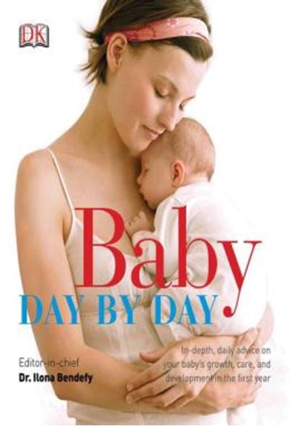 Picture of BABY DAY BY DAY - IN-DEPTH, DAILY ADVICE ON YOUR BABY S GROWTH, CARE, AND DEVELOPMENT IN THE FIRST