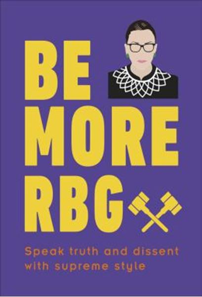 Picture of BE MORE RBG - SPEAK TRUTH AND DISSENT WITH SUPREME STYLE