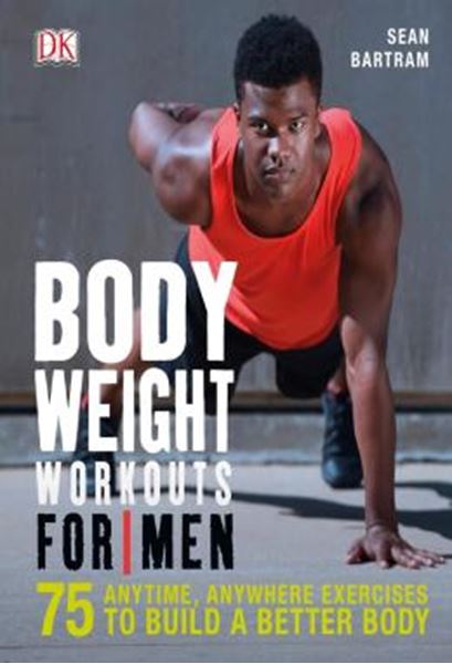Picture of BODYWEIGHT WORKOUTS FOR MEN - 75 ANYTIME, ANYWHERE EXERCISES TO BUILD A BETTER BODY