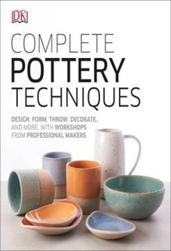 Imagem de COMPLETE POTTERY TECHNIQUES - DESIGN, FORM, THROW, DECORATE AND MORE, WITH WORKSHOPS FROM PROFESSIONAL MAKERS