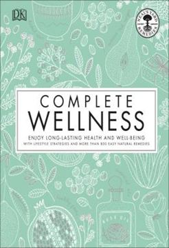 Imagem de COMPLETE WELLNESS - ENJOY LONG-LASTING HEALTH AND WELL-BEING WITH MORE THAN 800 NATURAL REMEDIES