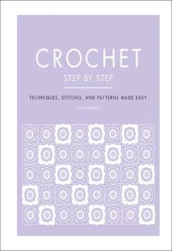 Imagem de CROCHET STEP BY STEP - TECHNIQUES, STITCHES, AND PATTERNS MADE EASY