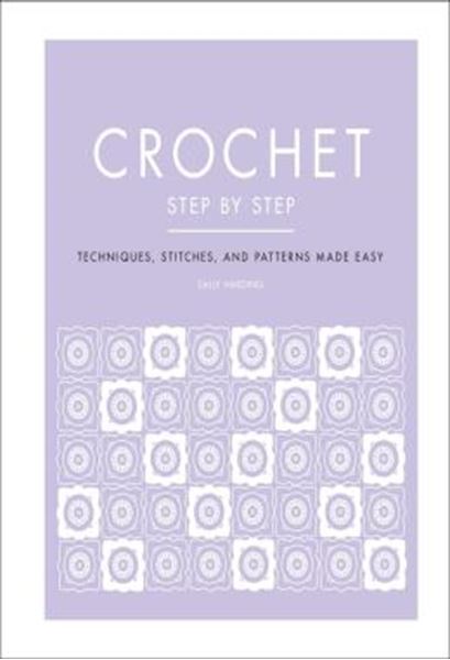 Picture of CROCHET STEP BY STEP - TECHNIQUES, STITCHES, AND PATTERNS MADE EASY