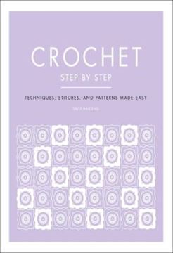 Imagem de CROCHET STEP BY STEP - TECHNIQUES, STITCHES, AND PATTERNS MADE EASY