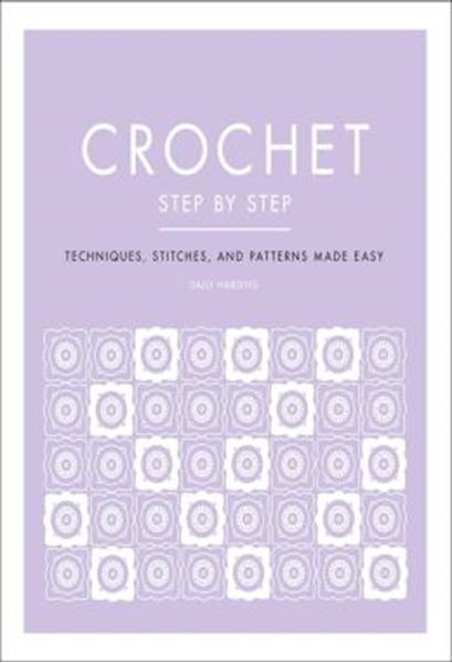 Picture of CROCHET STEP BY STEP - TECHNIQUES, STITCHES, AND PATTERNS MADE EASY