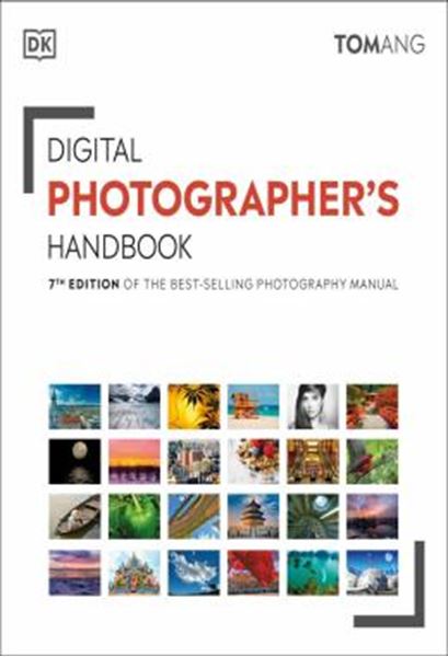 Picture of DIGITAL PHOTOGRAPHERS HANDBOOK - 7TH EDITION OF THE BEST-SELLING PHOTOGRAPHY MANUAL