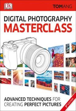 Imagem de DIGITAL PHOTOGRAPHY MASTERCLASS - ADVANCED PHOTOGRAPHIC TECHNIQUES FOR CREATING PERFECT PICTURES