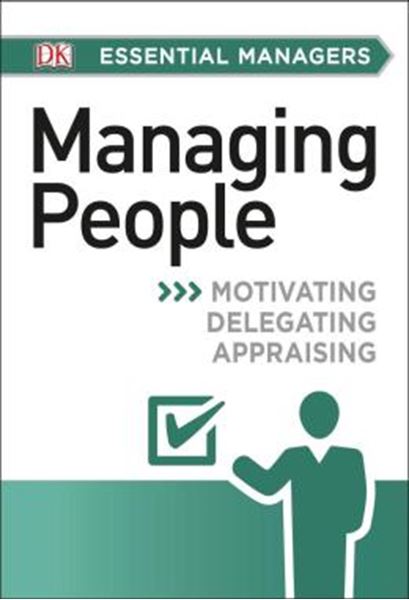 Picture of DK ESSENTIAL MANAGERS: MANAGING PEOPLE - MOTIVATING, DELEGATING, APPRAISING