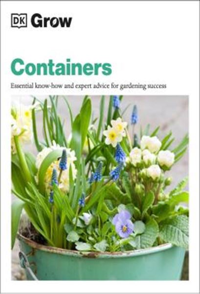 Picture of GROW CONTAINERS - ESSENTIAL KNOW-HOW AND EXPERT ADVICE FOR GARDENING SUCCESS
