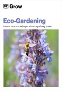 Imagem de GROW ECO-GARDENING - ESSENTIAL KNOW-HOW AND EXPERT ADVICE FOR GARDENING SUCCESS
