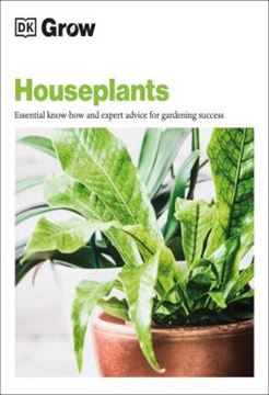 Imagem de GROW HOUSEPLANTS - ESSENTIAL KNOW-HOW AND EXPERT ADVICE FOR SUCCESS