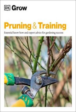 Imagem de GROW PRUNING AND TRAINING - ESSENTIAL KNOW-HOW AND EXPERT ADVICE FOR GARDENING SUCCESS