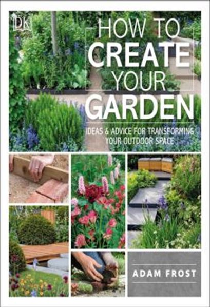 Picture of HOW TO CREATE YOUR GARDEN - IDEAS AND ADVICE FOR TRANSFORMING YOUR OUTDOOR SPACE