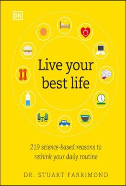Picture of LIVE YOUR BEST LIFE - 219 SCIENCE-BASED REASONS TO RETHINK YOUR DAILY ROUTINE