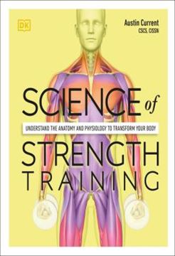 Imagem de SCIENCE OF STRENGTH TRAINING - UNDERSTAND THE ANATOMY AND PHYSIOLOGY TO TRANSFORM YOUR BODY
