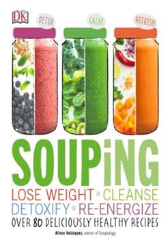 Imagem de SOUPING - LOSE WEIGHT - CLEANSE - DETOXIFY - RE-ENERGIZE; OVER 80 DELICIOUSLY HEALTHY RECI
