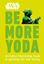 Imagem de STAR WARS: BE MORE YODA - MINDFUL THINKING FROM A GALAXY FAR FAR AWAY