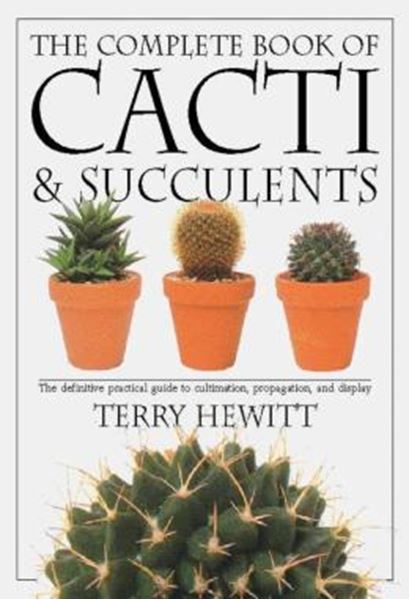 Picture of THE COMPLETE BOOK OF CACTI & SUCCULENTS - THE DEFINITIVE PRACTICAL GUIDE TO CULMINATION, PROPAGATION, AND DISPLAY