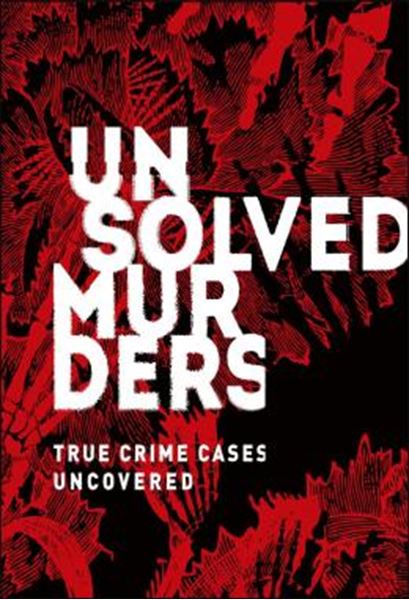 Picture of UNSOLVED MURDERS - TRUE CRIME CASES UNCOVERED