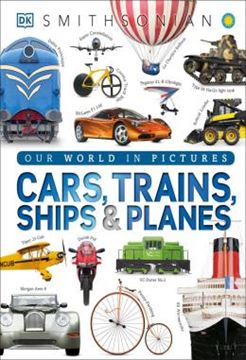 Imagem de CARS, TRAINS, SHIPS, AND PLANES - A VISUAL ENCYCLOPEDIA OF EVERY VEHICLE