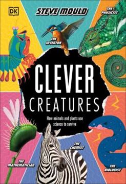 Imagem de CLEVER CREATURES - HOW ANIMALS AND PLANTS USE SCIENCE TO SURVIVE