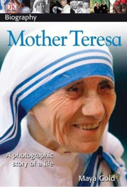 Picture of DK BIOGRAPHY - MOTHER TERESA - A PHOTOGRAPHIC STORY OF A LIFE
