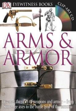 Imagem de DK EYEWITNESS BOOKS: ARMS AND ARMOR - DISCOVER THE STORY OF WEAPONS AND ARMOR FROM STONE AGE AXES TO THE BATTLE GEAR O