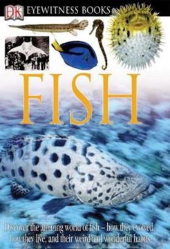 Imagem de DK EYEWITNESS BOOKS - FISH - DISCOVER THE AMAZING WORLD OF FISH HOW THEY EVOLVED, HOW THEY LIVE, AND THEIR WE